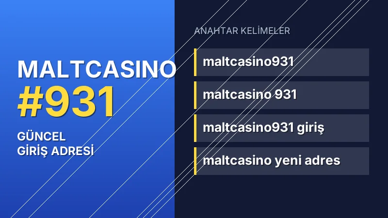 Maltcasino 931 güncel giriş — anahtar kelimeler