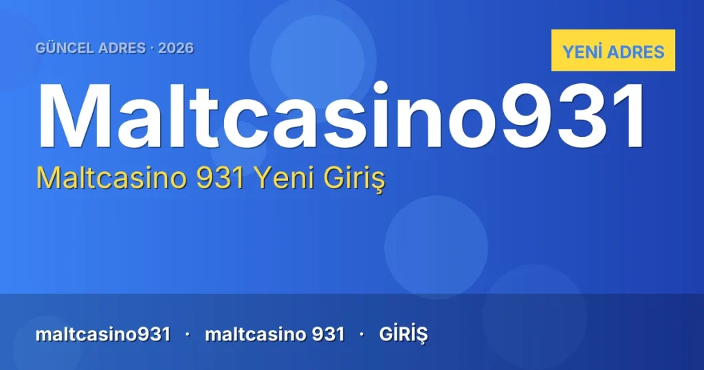 Maltcasino 931 güncel adres