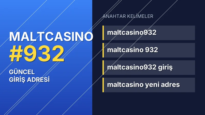 Maltcasino 932 güncel giriş — anahtar kelimeler