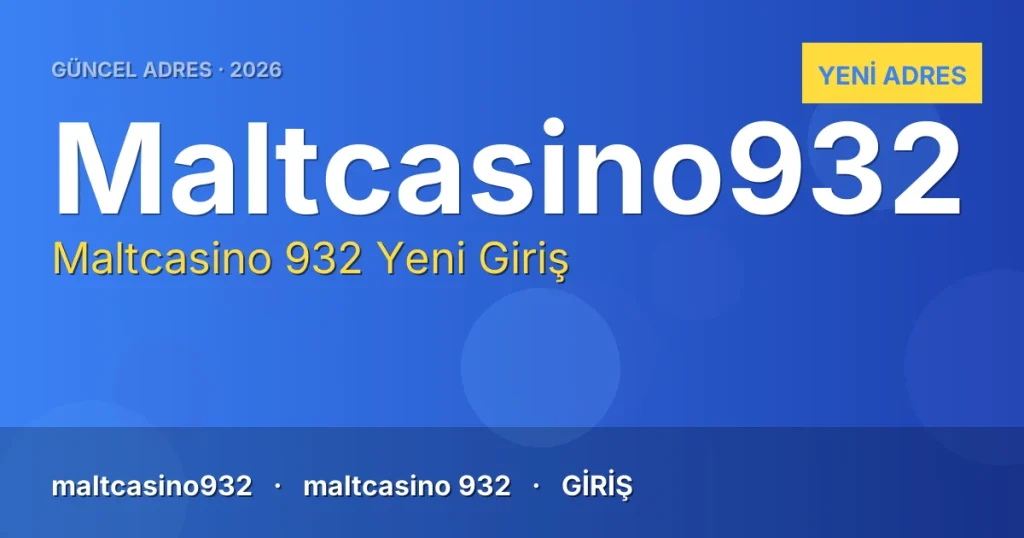 Maltcasino 932 güncel adres