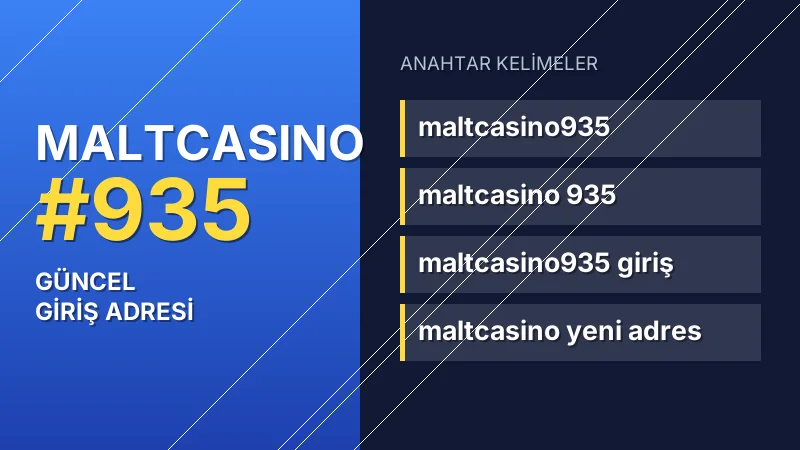 Maltcasino 935 güncel giriş — anahtar kelimeler