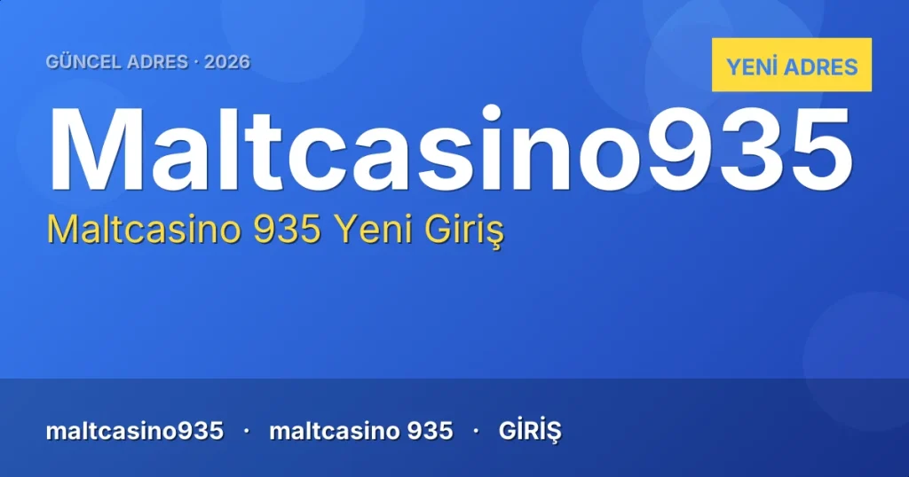 Maltcasino 935 güncel adres