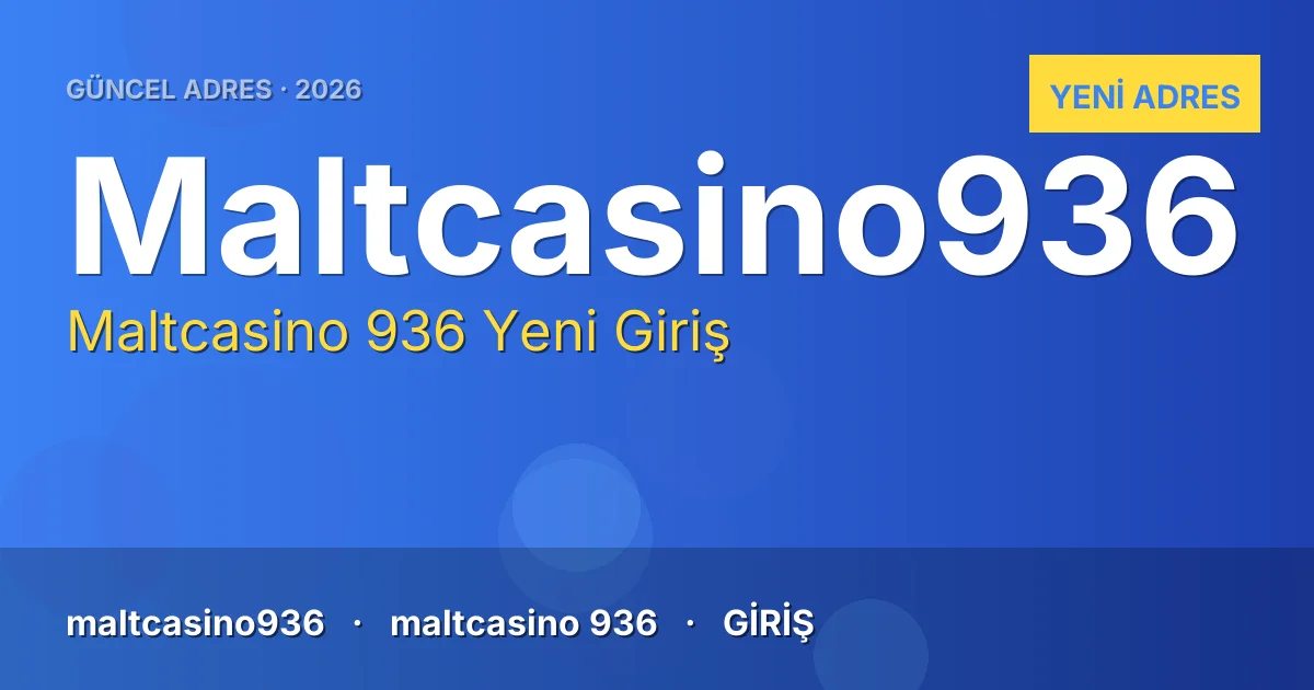 Maltcasino 936 güncel adres
