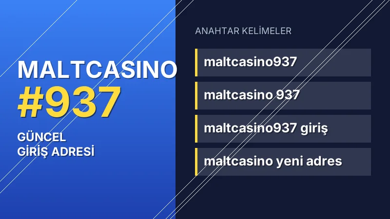 Maltcasino 937 güncel giriş — anahtar kelimeler