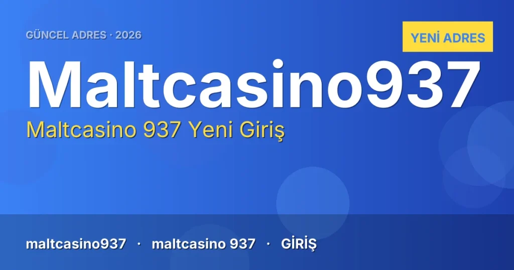 Maltcasino 937 güncel adres
