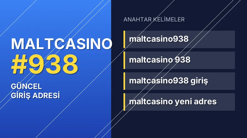 Maltcasino 938 güncel giriş — anahtar kelimeler