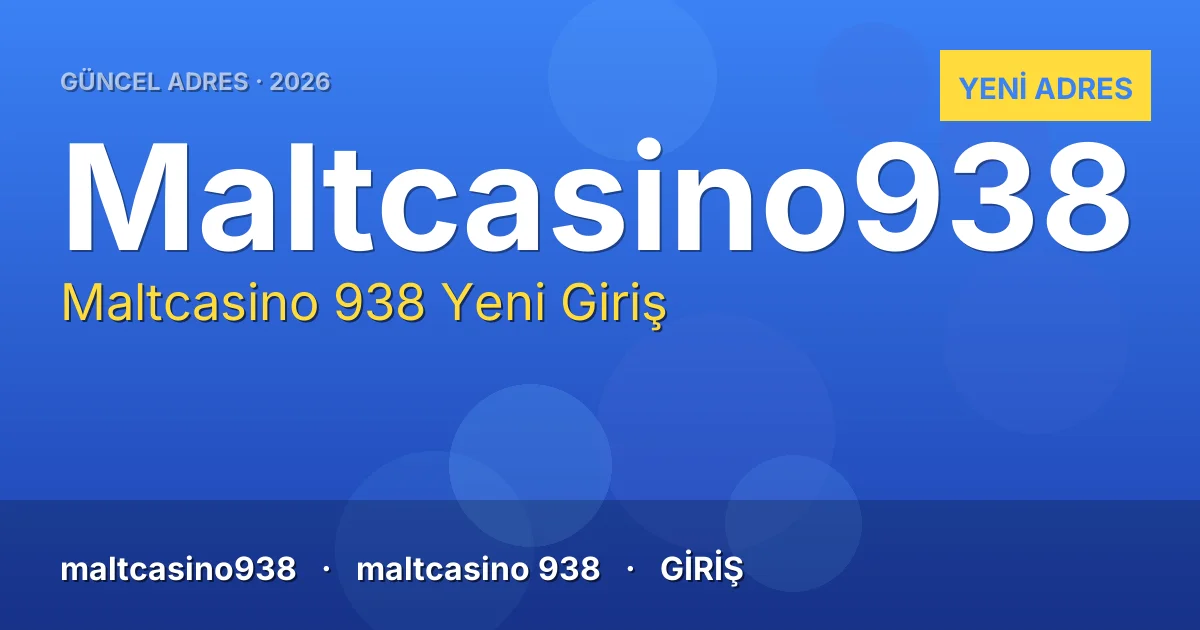 Maltcasino 938 güncel adres