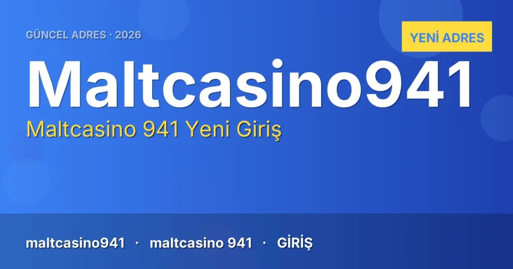 Maltcasino 941 güncel adres