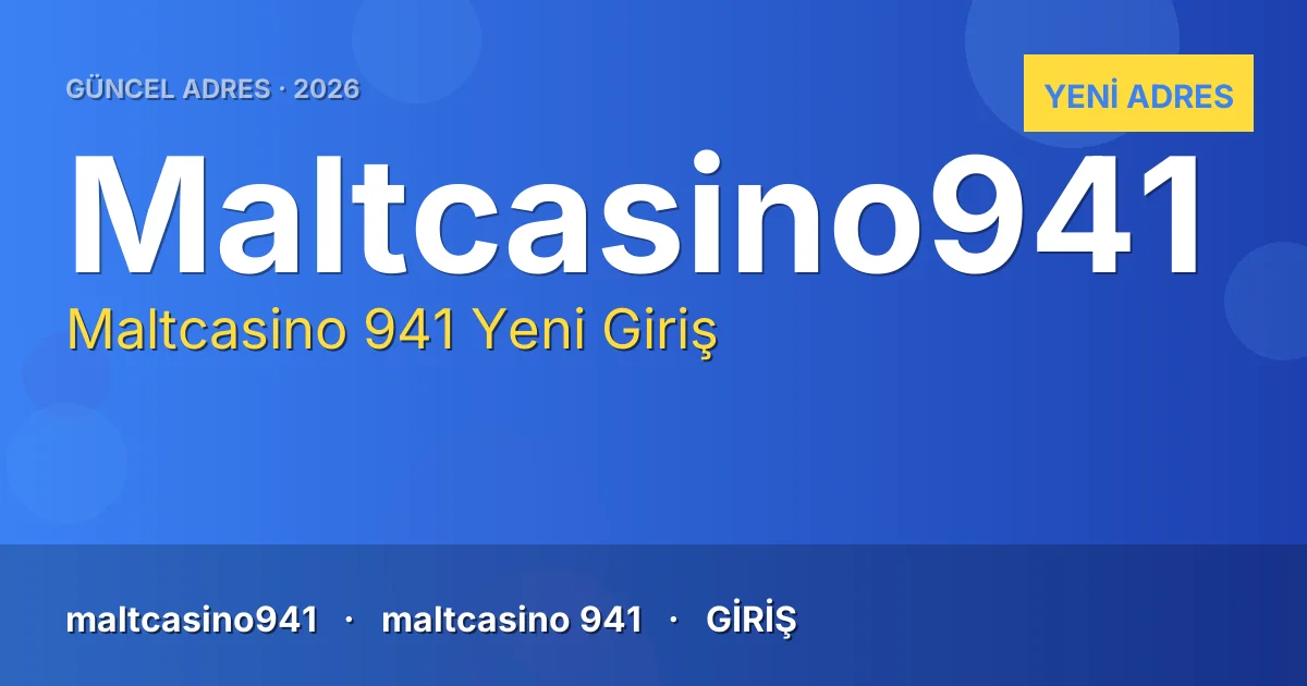 Maltcasino 941 güncel adres