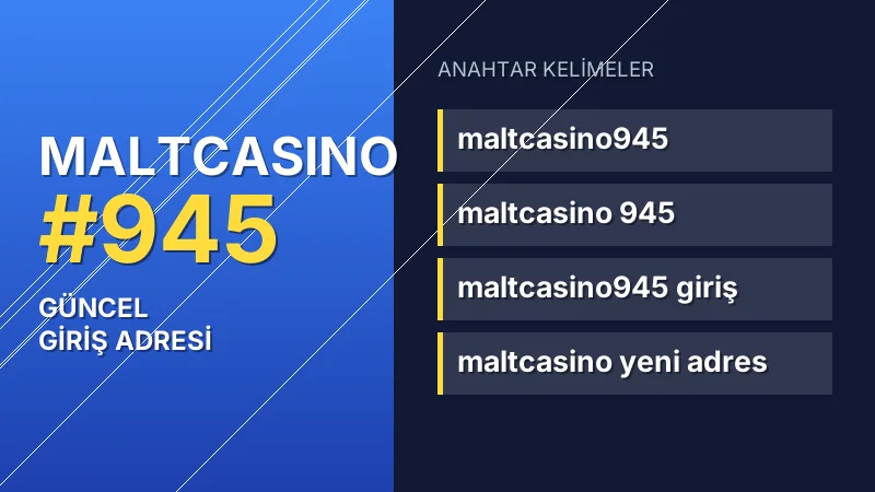 Maltcasino 945 güncel giriş — anahtar kelimeler