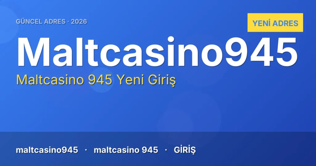 Maltcasino 945 güncel adres