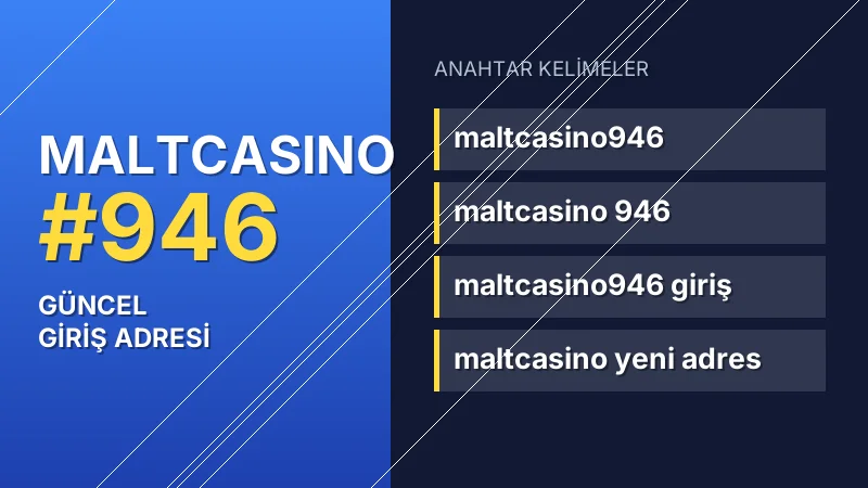 Maltcasino 946 güncel giriş — anahtar kelimeler