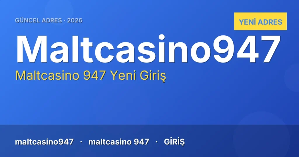 Maltcasino 947 güncel adres