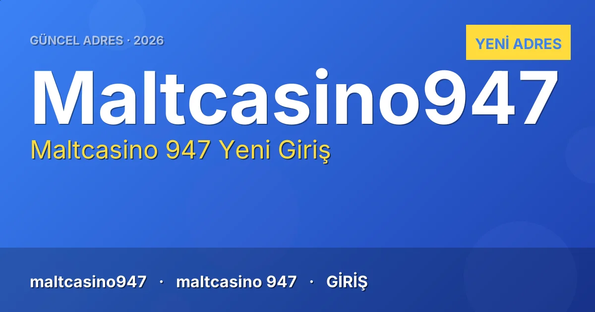 Maltcasino 947 güncel adres